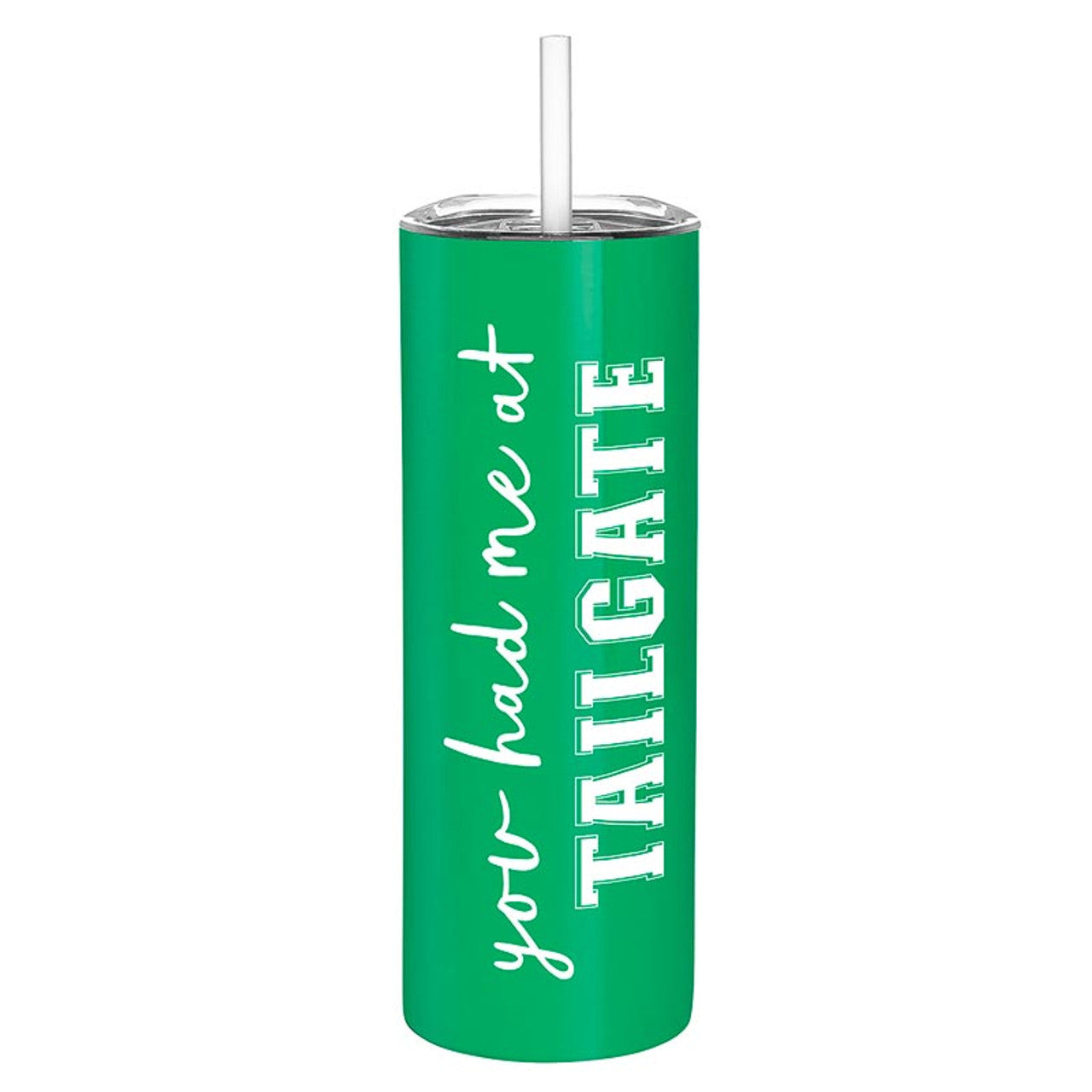 Stainless Steel Skinny Tumbler - Had Me At Tailgate